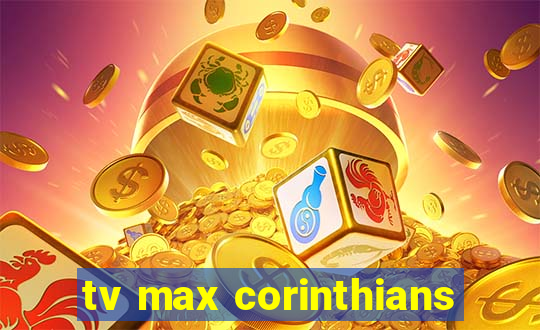 tv max corinthians